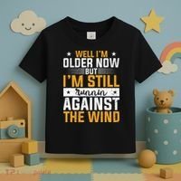 Well I’m Older Now But I’m Still Running Against The Wind Toddler T-Shirt thumb 3