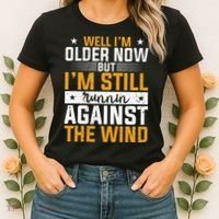 Well I’m Older Now But I’m Still Running Against The Wind Women's T-Shirt thumb 2