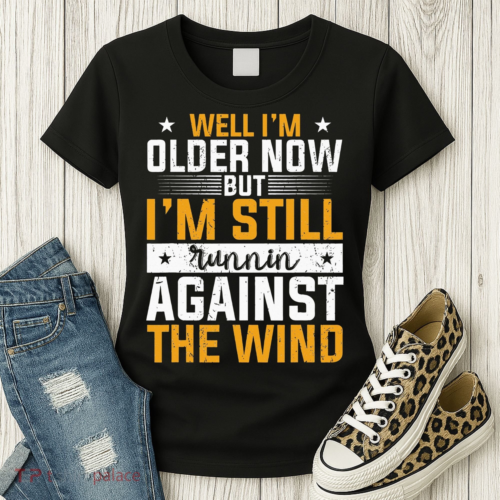 Well I’m Older Now But I’m Still Running Against The Wind Women's T-Shirt
