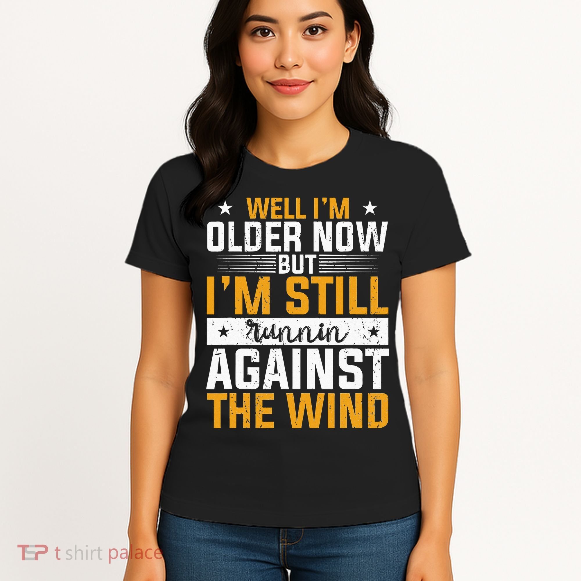 Well I’m Older Now But I’m Still Running Against The Wind Women's T-Shirt