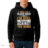 Well I’m Older Now But I’m Still Running Against The Wind Kids Hoodie thumb 4