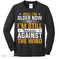 Well I’m Older Now But I’m Still Running Against The Wind Kids Long Sleeve Shirt thumb 0
