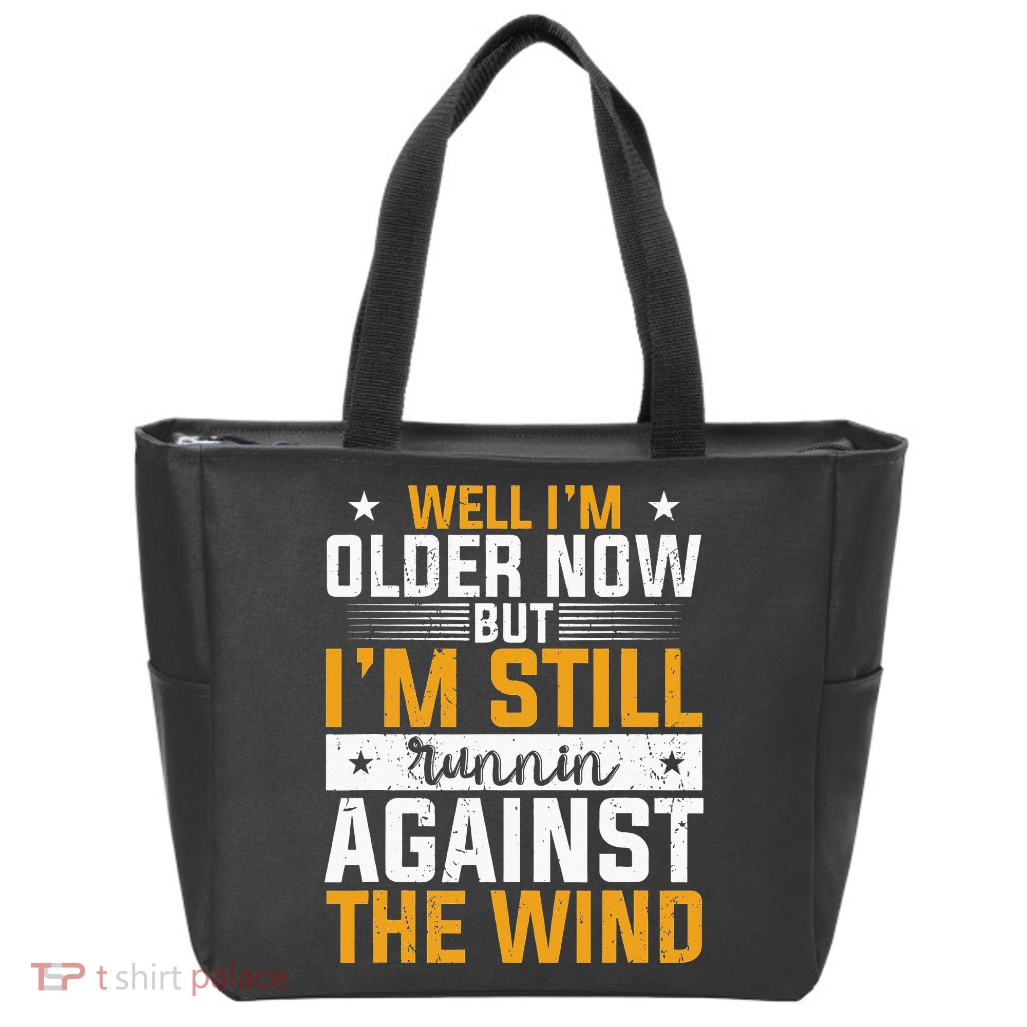 Well I’m Older Now But I’m Still Running Against The Wind Tote Bag