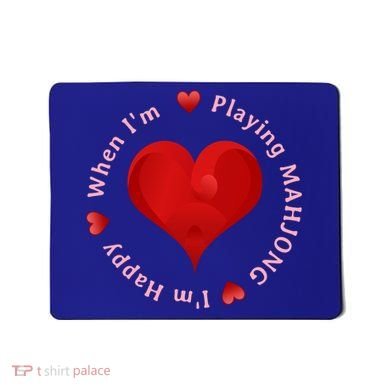 When I'm Playing Mahjong I'm Happy Cute Giftfun Playing Mah Jongg Mousepad
