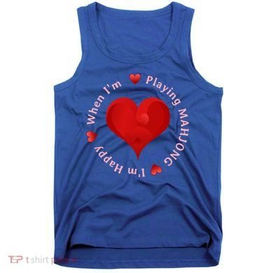 When I'm Playing Mahjong I'm Happy Cute Giftfun Playing Mah Jongg Tank Top