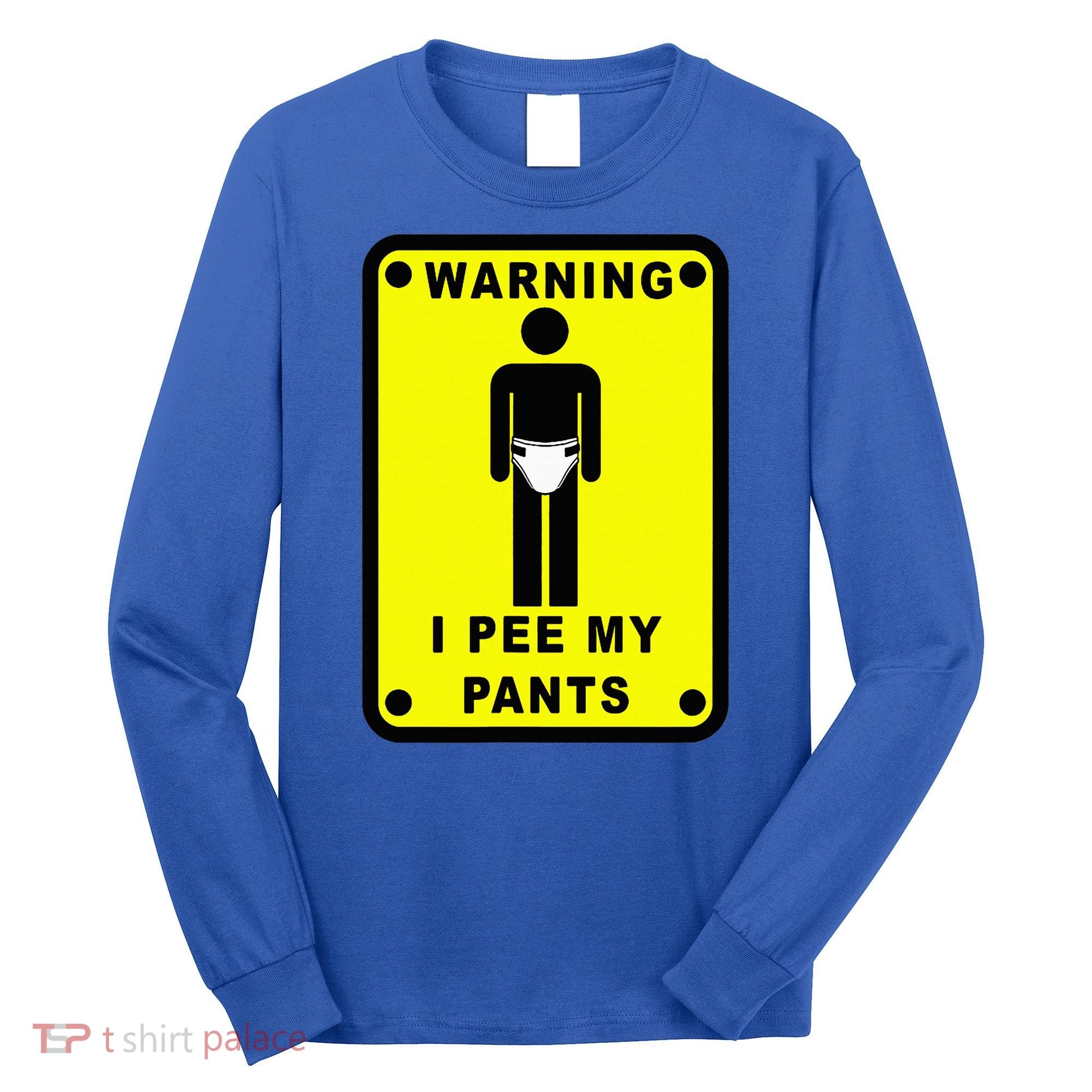 Warning I Pee My Pants Long Sleeve Shirt