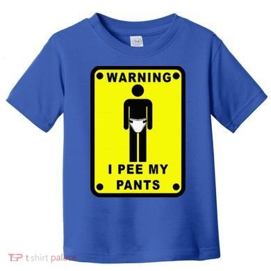 Warning I Pee My Pants Toddler T-Shirt
