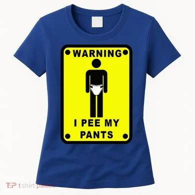Warning I Pee My Pants Women's T-Shirt