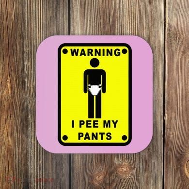 Warning I Pee My Pants Coaster