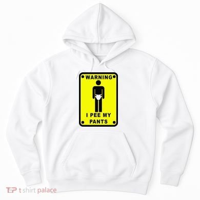 Warning I Pee My Pants Hoodie