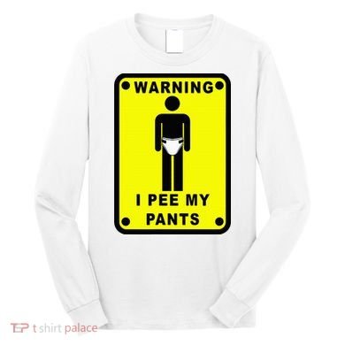 Warning I Pee My Pants Long Sleeve Shirt