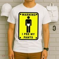 Warning I Pee My Pants T-Shirt thumb 6