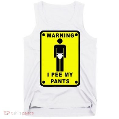 Warning I Pee My Pants Tank Top