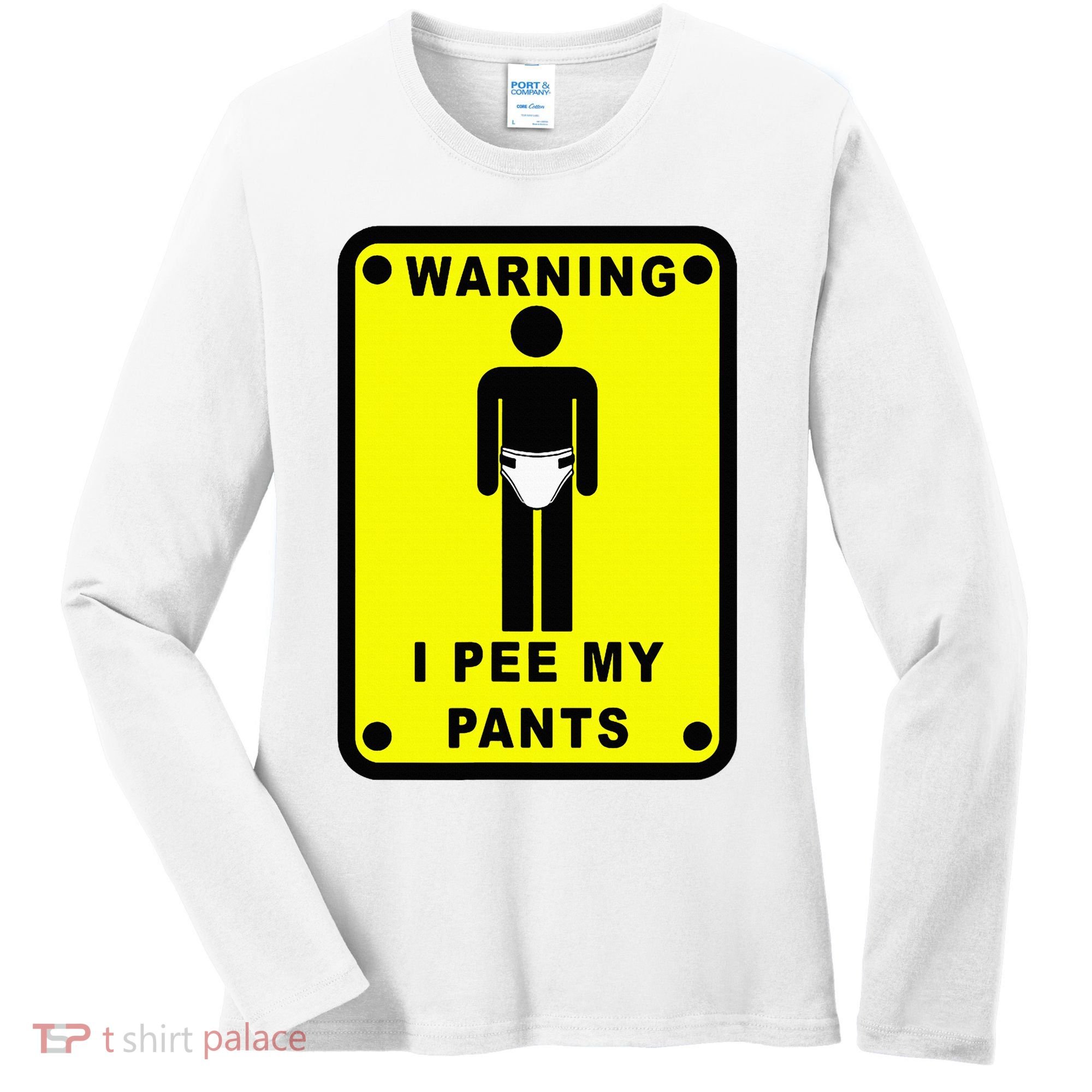 Warning I Pee My Pants Women's Long Sleeve Shirt