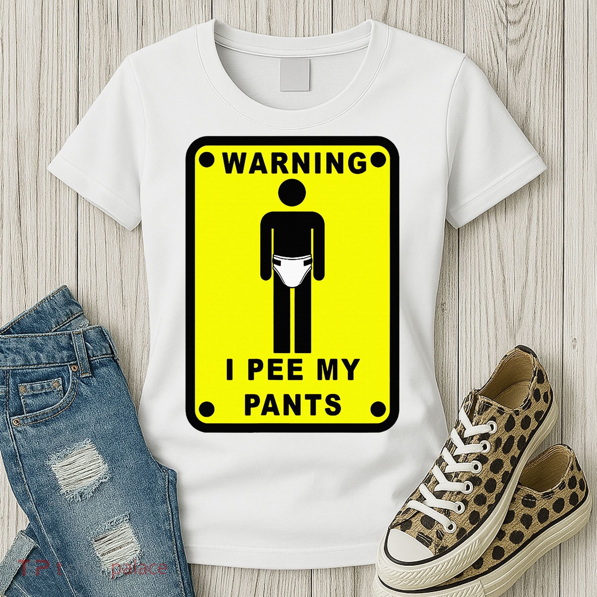 Warning I Pee My Pants Women's T-Shirt