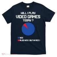 Will I Play Video Games Today Funny Gamer Gaming Lovers T-Shirt thumb 0