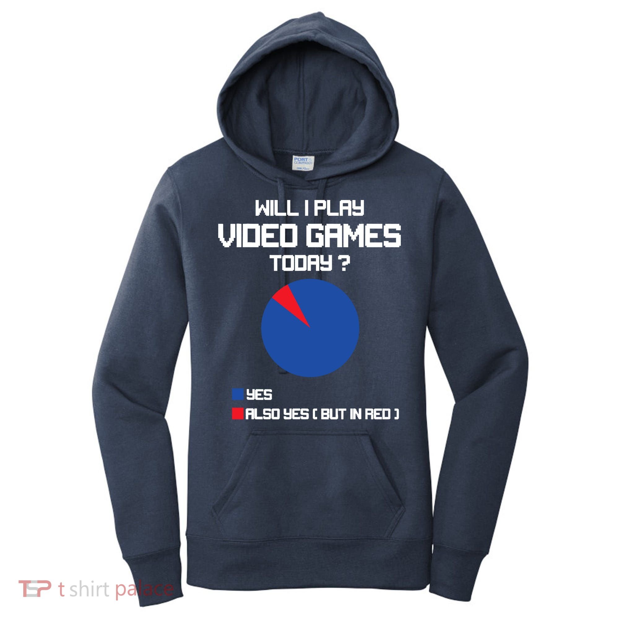 Will I Play Video Games Today Funny Gamer Gaming Lovers Women's Hoodie