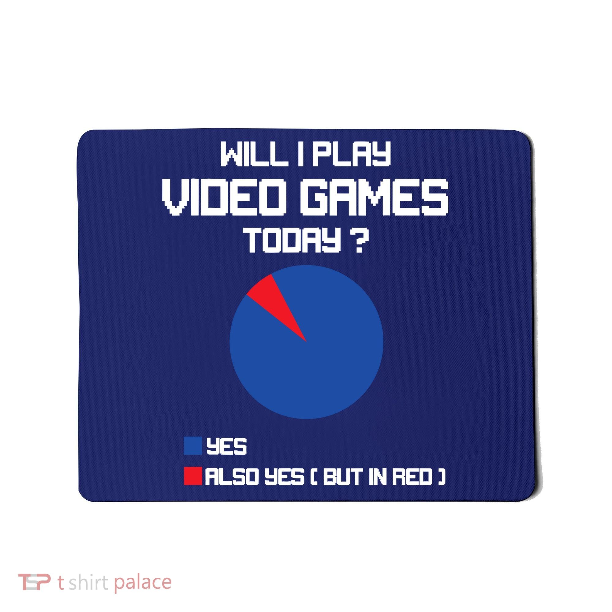 Will I Play Video Games Today Funny Gamer Gaming Lovers Mousepad