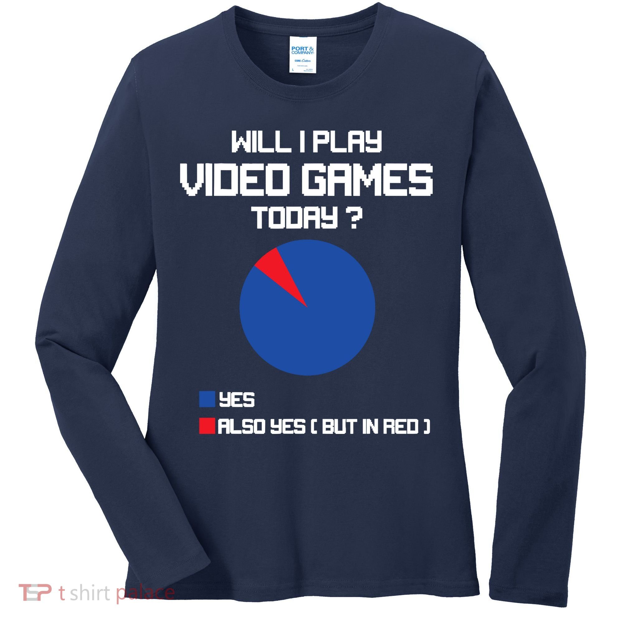 Will I Play Video Games Today Funny Gamer Gaming Lovers Women's Long Sleeve Shirt