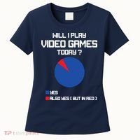 Will I Play Video Games Today Funny Gamer Gaming Lovers Women's T-Shirt thumb 0