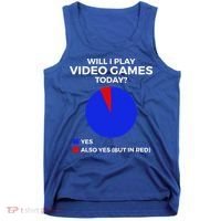 Will I Play Video Games Today Funny Gamer Gaming Short Sleeve Tank Top thumb 0