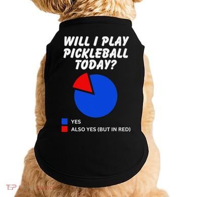 Will I Play Pickleball Today Funny Pie Chart Pickleball Doggie Tank