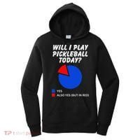 Will I Play Pickleball Today Funny Pie Chart Pickleball Women's Hoodie thumb 0