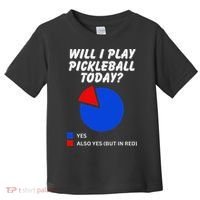Will I Play Pickleball Today Funny Pie Chart Pickleball Toddler T-Shirt thumb 0