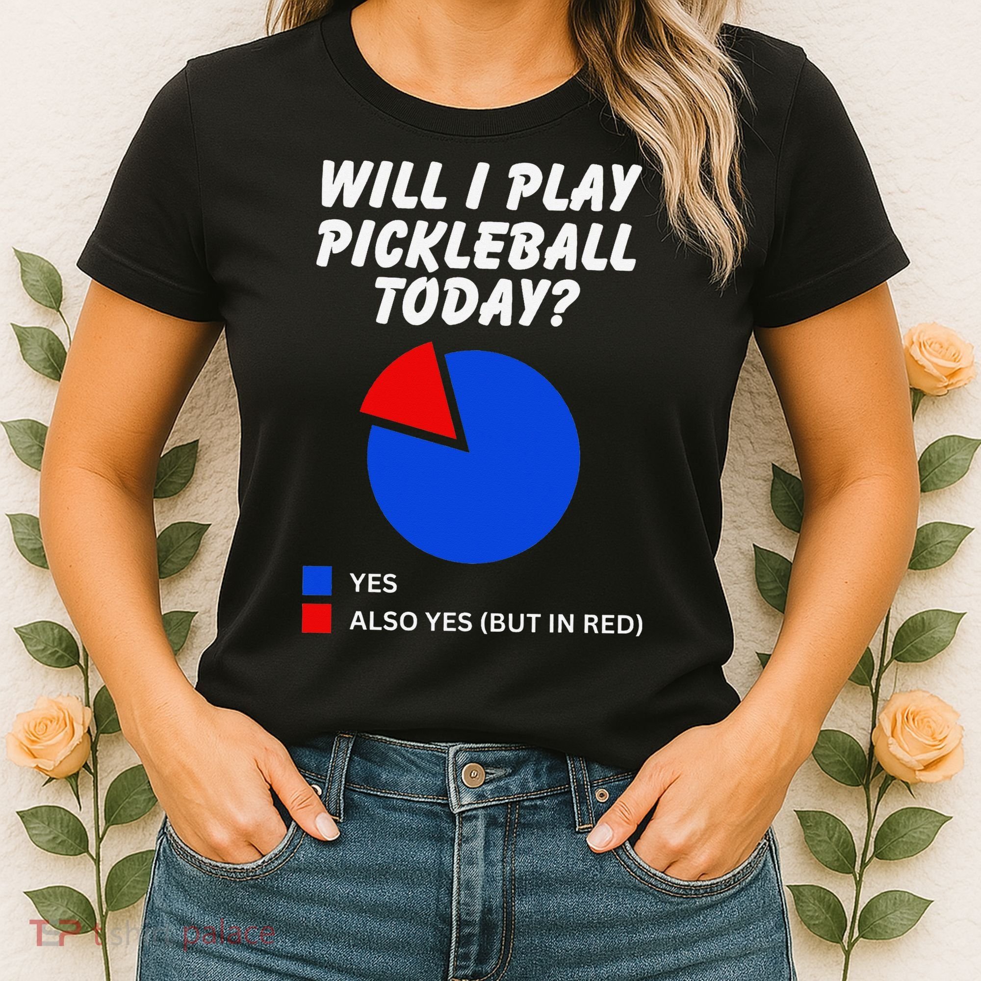 Will I Play Pickleball Today Funny Pie Chart Pickleball Women's T-Shirt