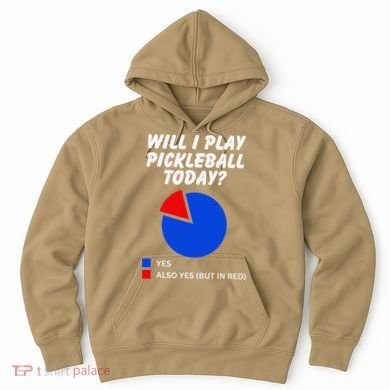 Will I Play Pickleball Today Funny Pie Chart Pickleball Hoodie