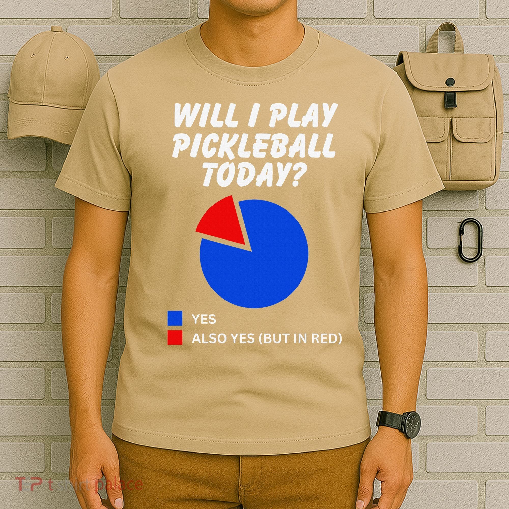 Will I Play Pickleball Today Funny Pie Chart Pickleball T-Shirt