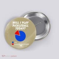 Will I Play Pickleball Today Funny Pie Chart Pickleball Button thumb 0