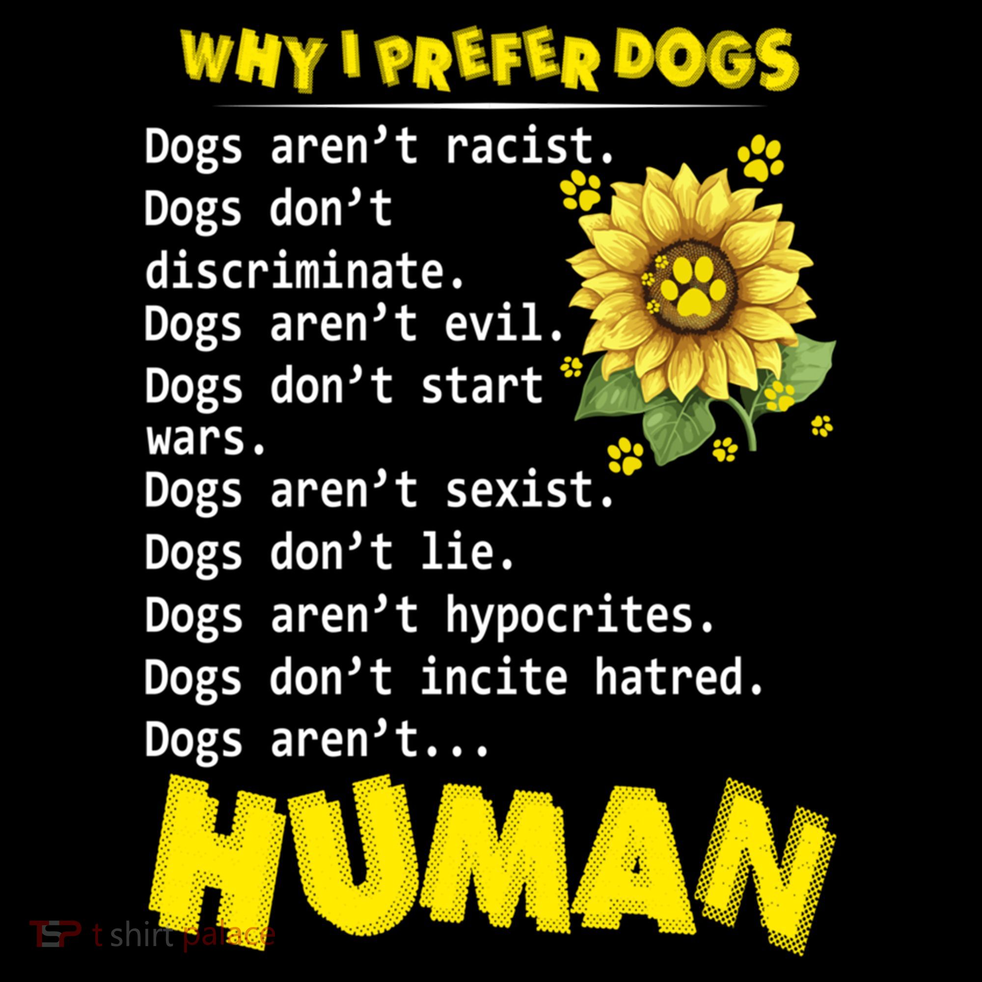Why I Prefer Dogs Dogs ArenT Racist Dogs DonT Discriminate Gift Coffee Mug