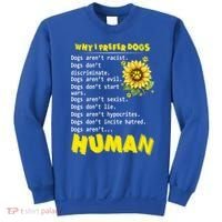 Why I Prefer Dogs Dogs ArenT Racist Dogs DonT Discriminate Gift Sweatshirt thumb 0