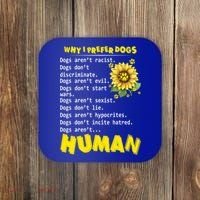 Why I Prefer Dogs Dogs ArenT Racist Dogs DonT Discriminate Gift Coaster thumb 0