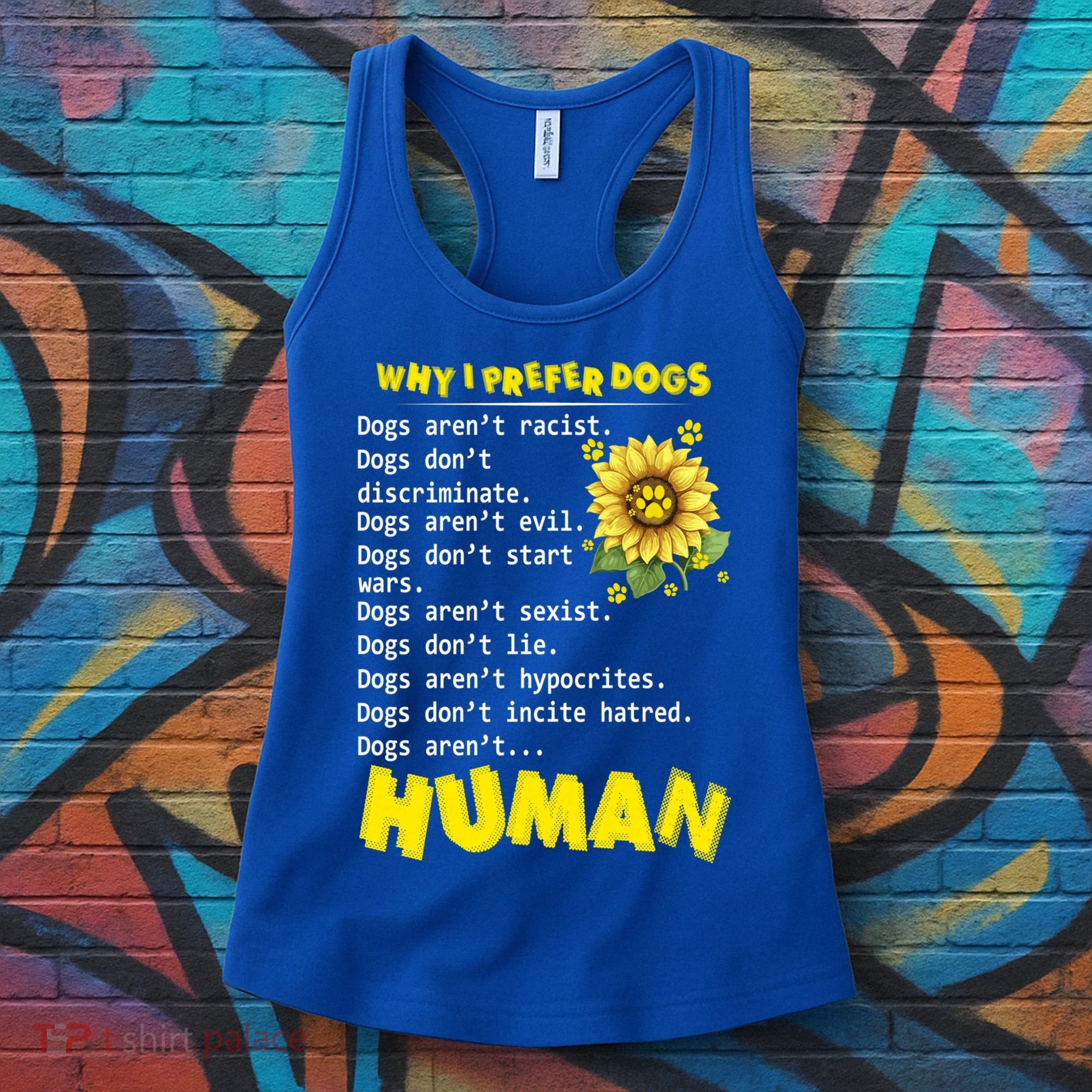 Why I Prefer Dogs Dogs ArenT Racist Dogs DonT Discriminate Gift Women's Tank Top