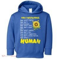 Why I Prefer Dogs Dogs ArenT Racist Dogs DonT Discriminate Gift Toddler Hoodie thumb 0