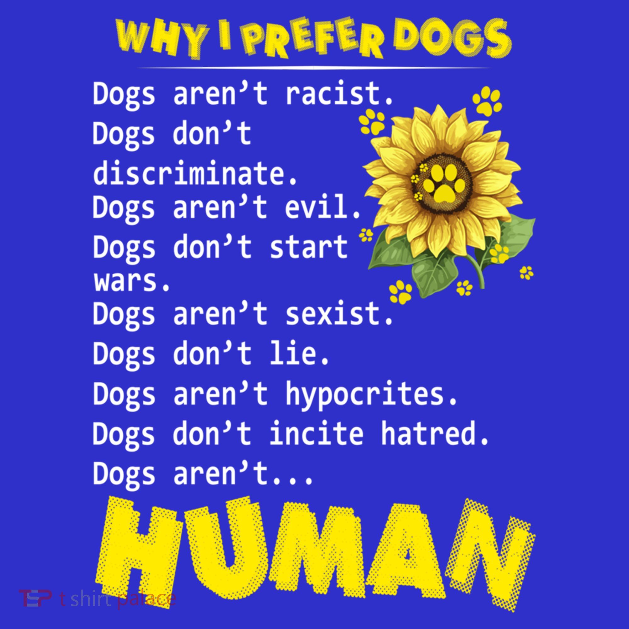 Why I Prefer Dogs Dogs ArenT Racist Dogs DonT Discriminate Gift Toddler Hoodie