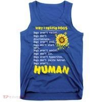 Why I Prefer Dogs Dogs ArenT Racist Dogs DonT Discriminate Gift Tank Top thumb 0