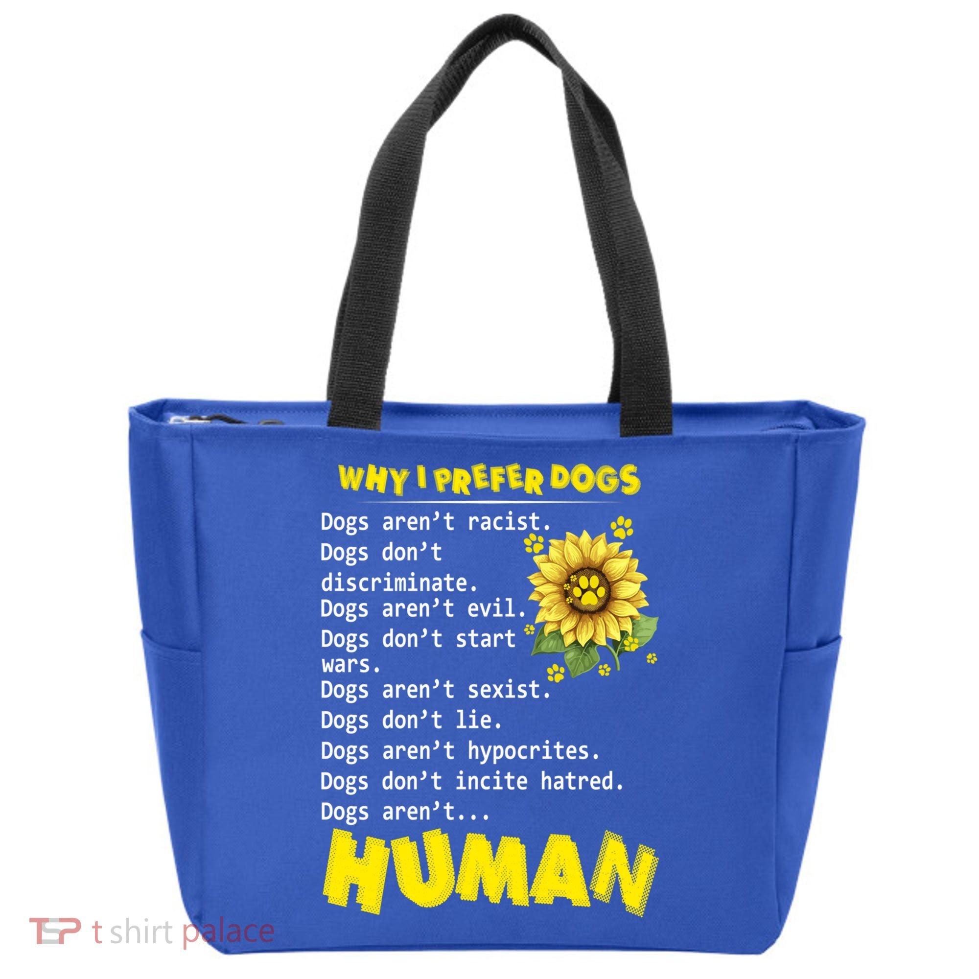 Why I Prefer Dogs Dogs ArenT Racist Dogs DonT Discriminate Gift Tote Bag