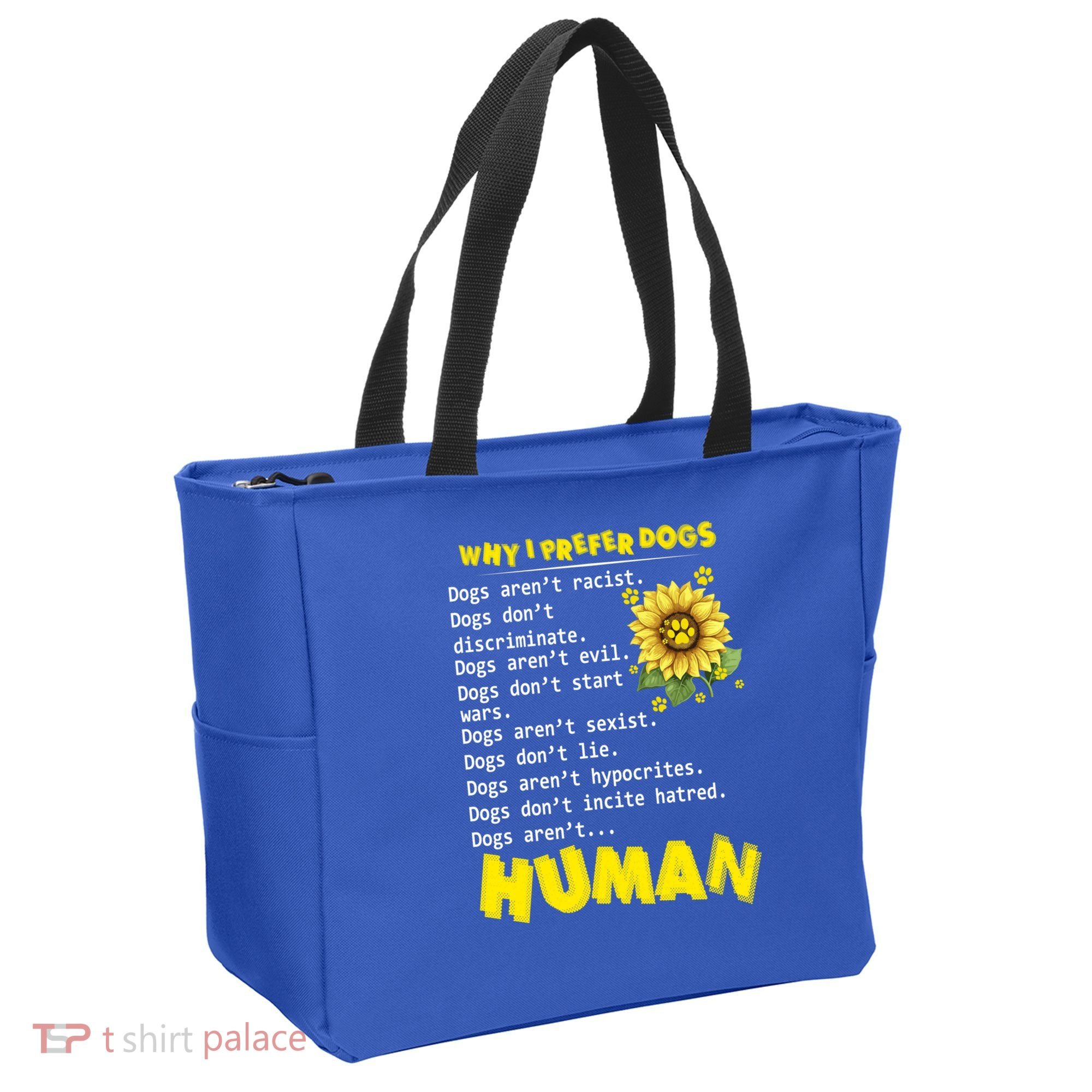 Why I Prefer Dogs Dogs ArenT Racist Dogs DonT Discriminate Gift Tote Bag