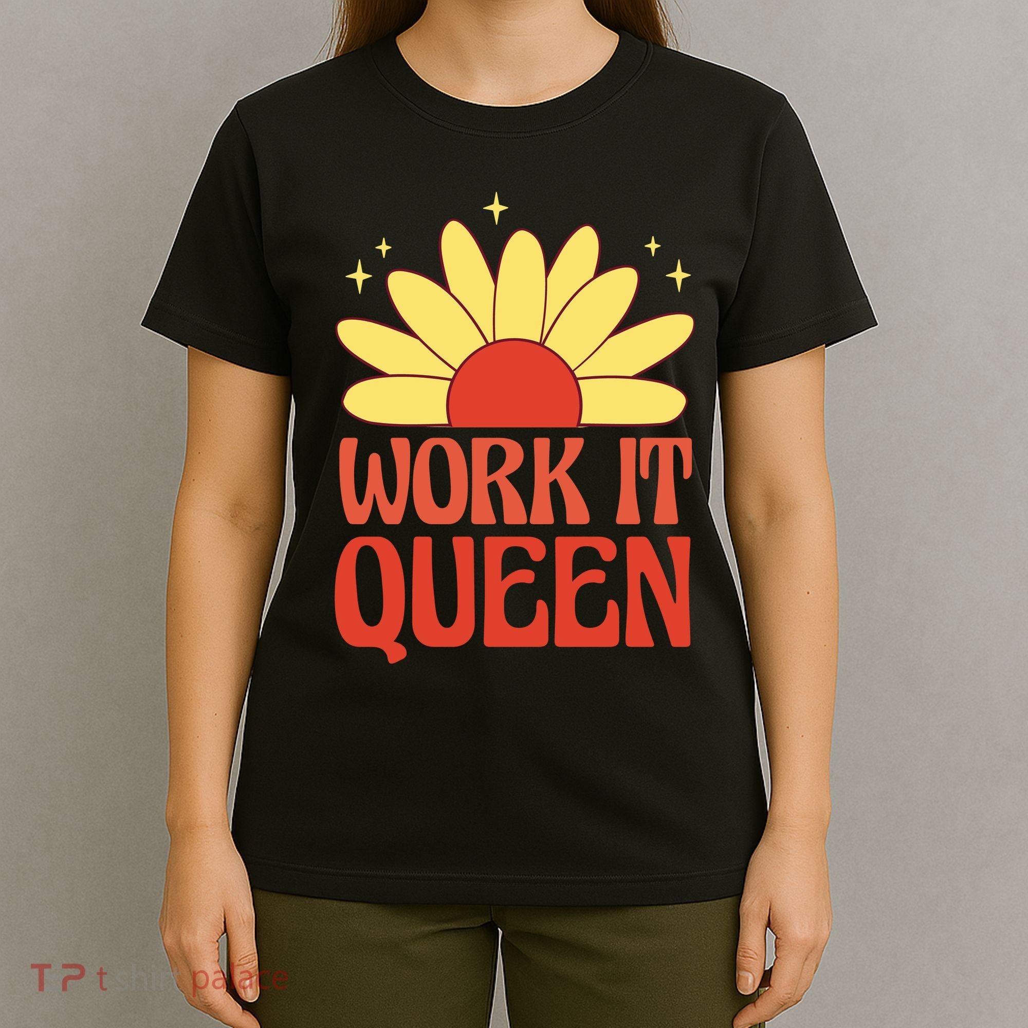 Work It Queen Sunflower Cute Gift T-Shirt
