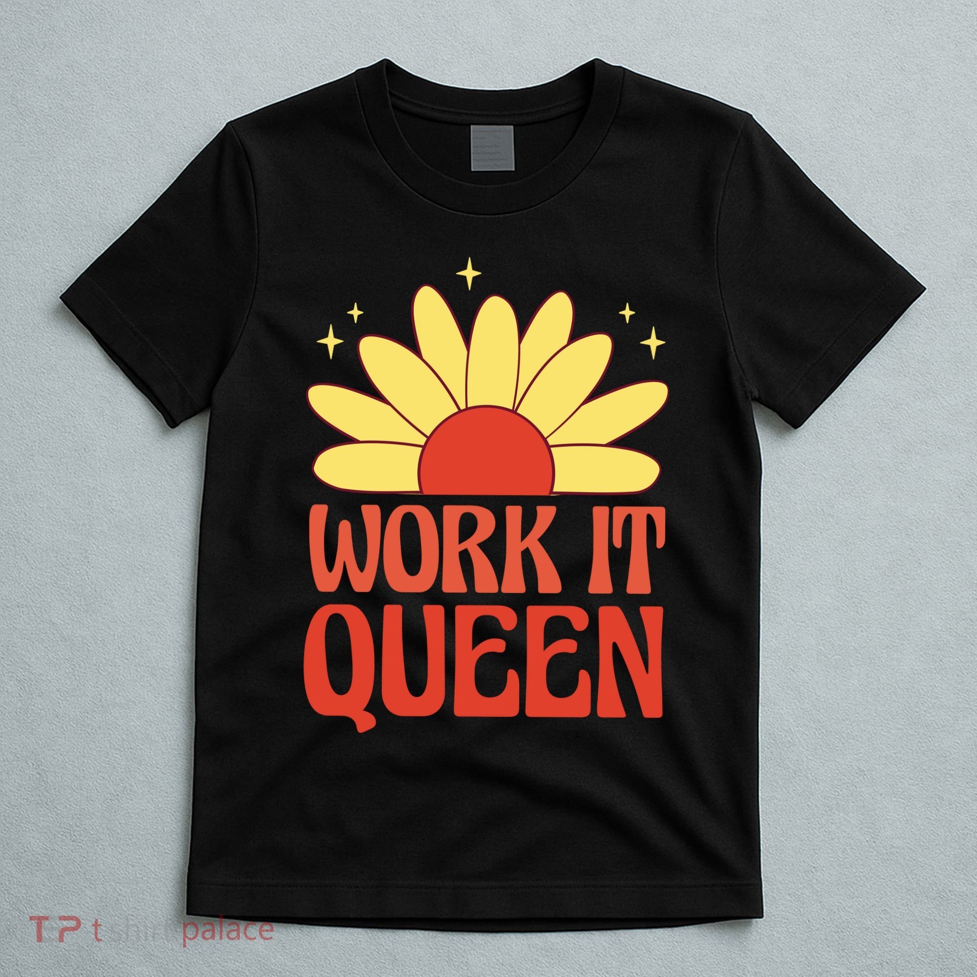 Work It Queen Sunflower Cute Gift T-Shirt