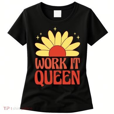 Work It Queen Sunflower Cute Gift Women's T-Shirt