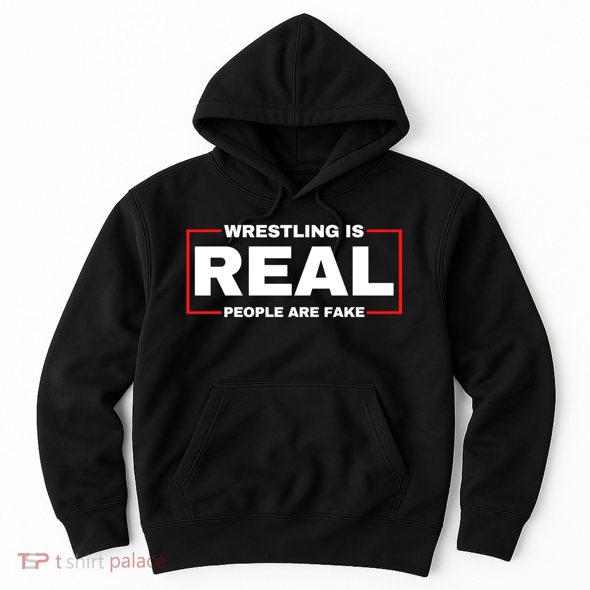 Wrestling Is Real People Are Fake Hoodie