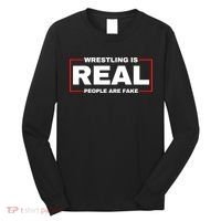 Wrestling Is Real People Are Fake Long Sleeve Shirt thumb 0