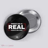 Wrestling Is Real People Are Fake Button thumb 0