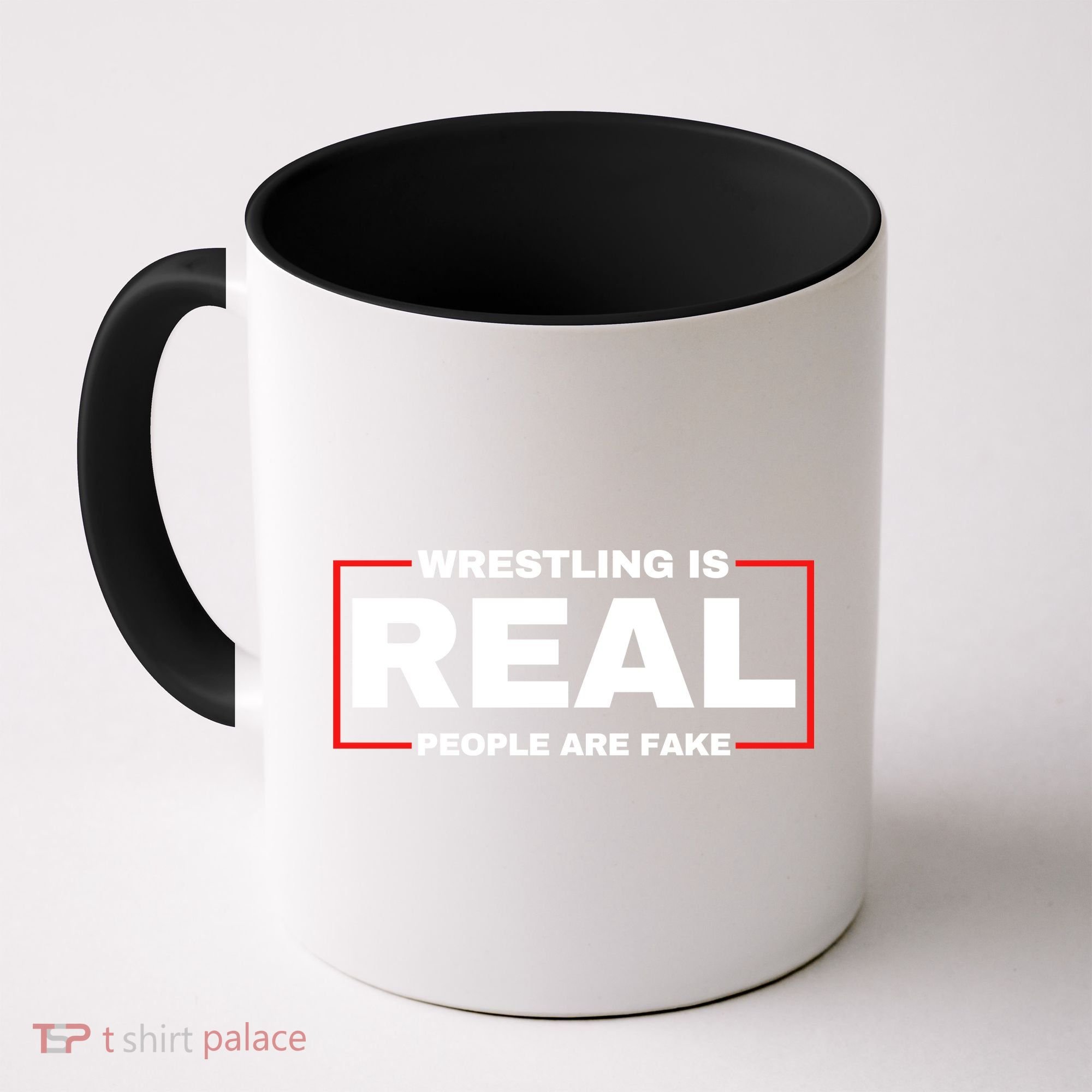 Wrestling Is Real People Are Fake Coffee Mug