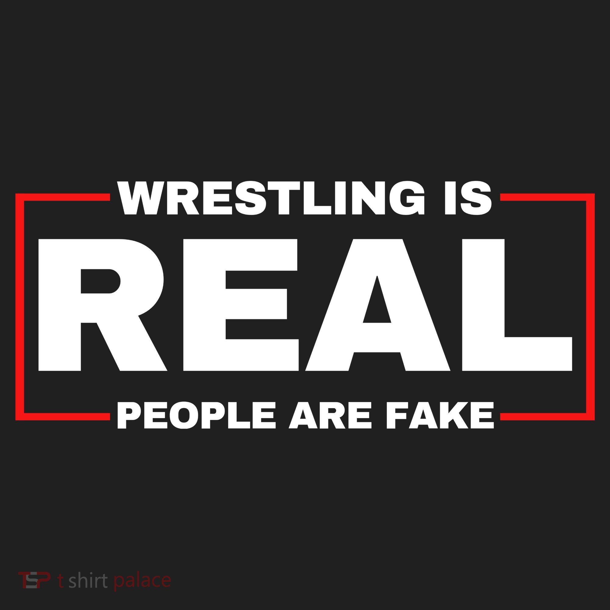 Wrestling Is Real People Are Fake Tumbler