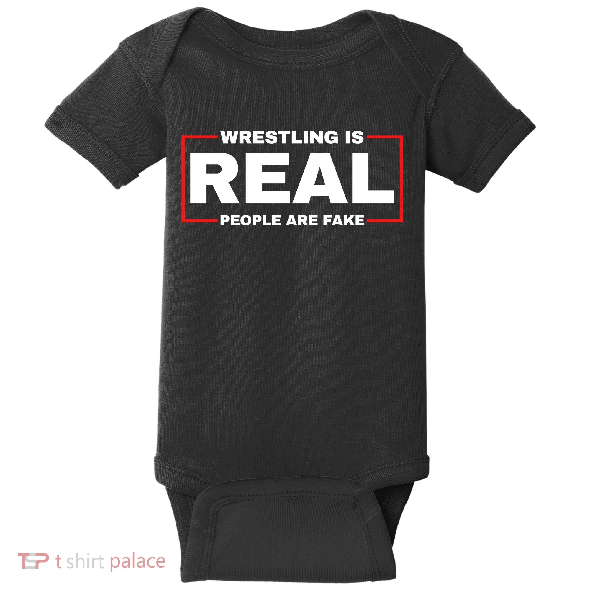Wrestling Is Real People Are Fake Baby Bodysuit